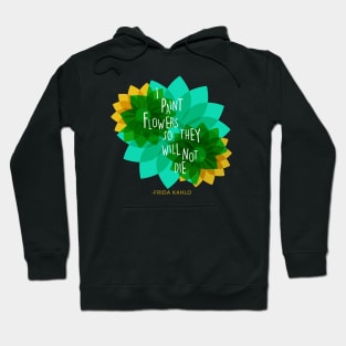 Frida kahlo mexican painter saying quote colorful flowers florals Hoodie